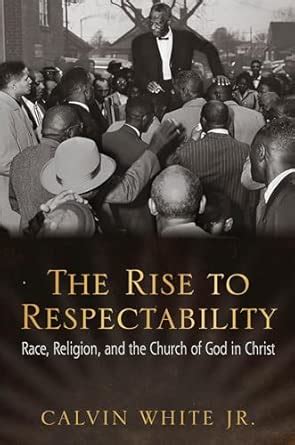 Buy The Rise to Respectability: Race, Religion, and the Church of God ...