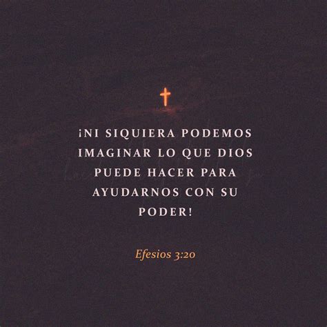 Efesios 3:20 Y a Aquel que es poderoso para hacer todas las cosas mucho ...