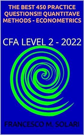 THE BEST 450 PRACTICE QUESTIONS!!! QUANTITAVE METHODS - ECONOMETRICS ...