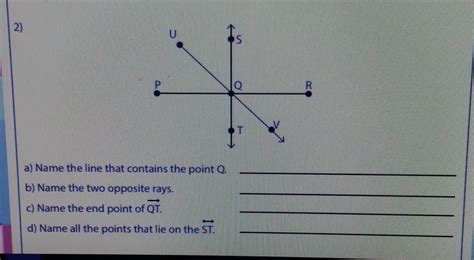2) U S P Q R T a) Name the line that contains the point Q. b) Name the ...