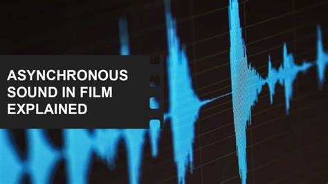 Image result for Asynchronous Vs. Synchronous Sound Film