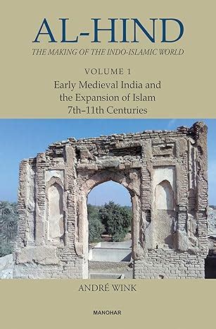Buy Al-Hind The Making of the Indo-Islamic World: Early Medieval India ...