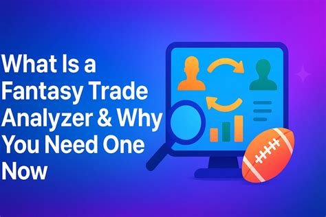 What Is a Fantasy Trade Analyzer & Why You Need One Now