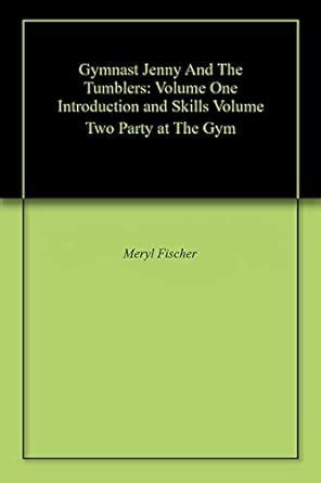 Gymnast Jenny And The Tumblers: Volume One Introduction and Skills ...