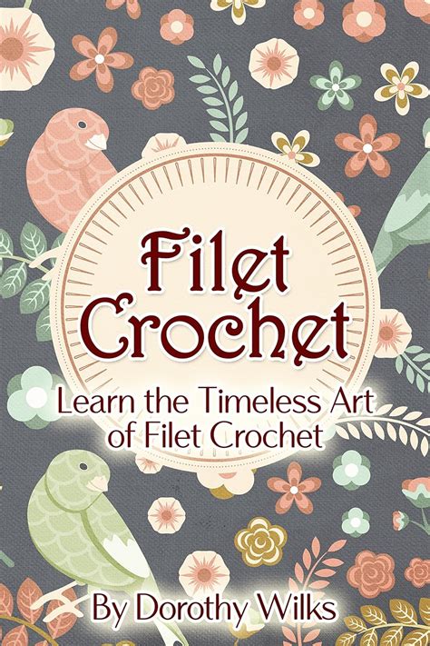 Crochet: Filet Crochet. Learn the Timeless Art of Filet Crochet eBook ...