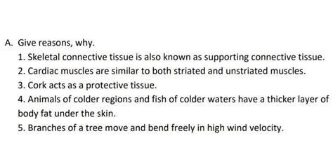 Give reasons, why. 1. Skeletal connective tissue is also known as ...