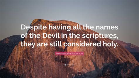 Mwanandeke Kindembo Quote: “Despite having all the names of the Devil ...