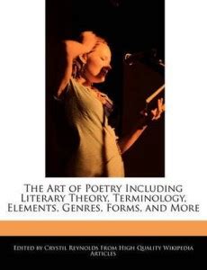 The Art of Poetry Including Literary Theory, Terminology, Elements ...