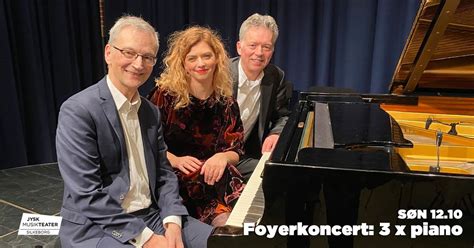 GRATIS: Foyerkoncert 3 X PIANO / Jysk Musikteater, Silkeborg ...