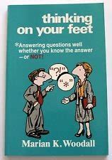 Buy Thinking on Your Feet: Answering Questions Well, Whether You Know ...