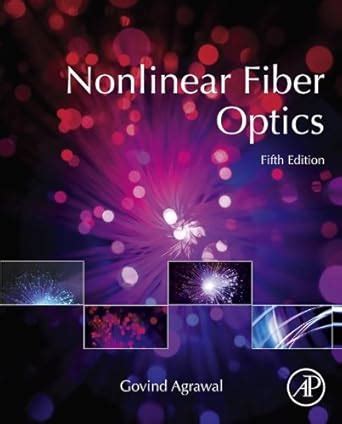 Nonlinear Fiber Optics (Optics and Photonics) eBook : Agrawal, Govind P ...