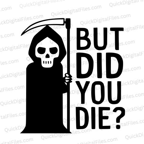 But Did You Die? Grim Reaper Graphic - Download Now - Vehicle SVG PNG ...