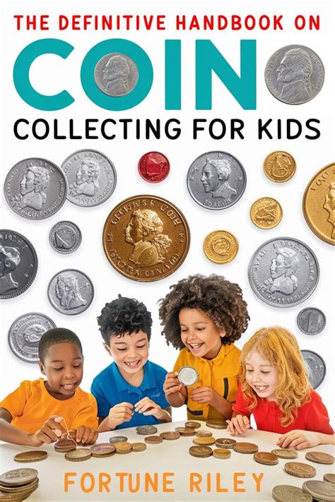 The Definitive Handbook on Coin Collecting for Kids (Coin Mastery ...