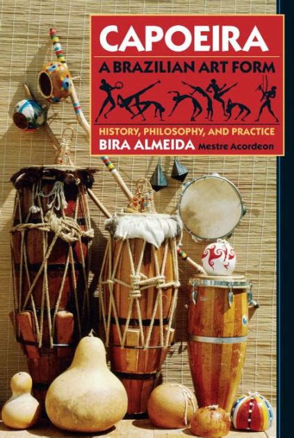 Capoeira: A Brazilian Art Form: History, Philosophy, and Practice by ...