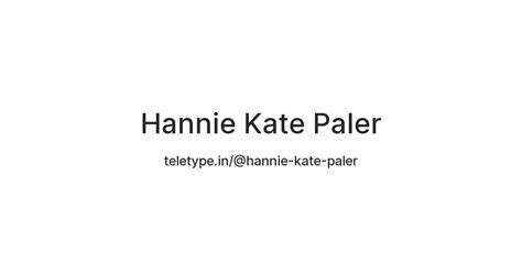 Hannie Kate Paler — Teletype