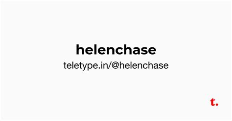 @helenchase — Teletype