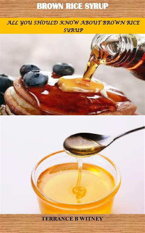 BROWN RICE SYRUP: ALL YOU SHOULD KNOW ABOUT BROWN RICE SYRUP eBook : B ...
