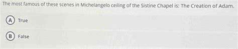 Solved: The most famous of these scenes in Michelangelo ceiling of the ...