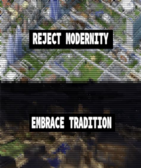 Reject Modernity, embrace Tradition : r/MinecraftMemes