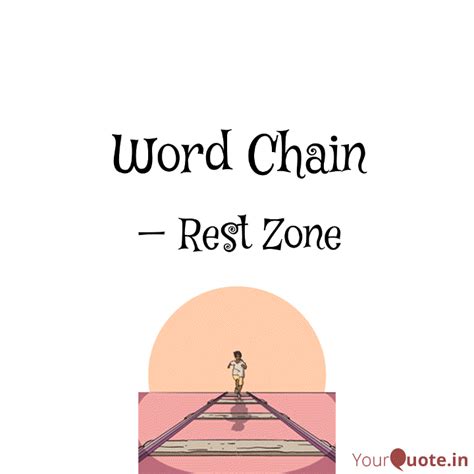Word Chain | Quotes & Writings by Rest Zone | YourQuote