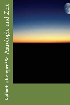 Astrologie und Zeit (German Edition) : Kemper, Katharina: Amazon.in: Books