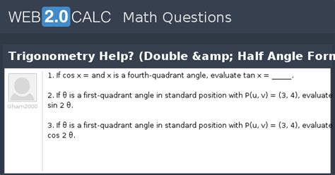 View question - Trigonometry Help? (Double & Half Angle Formulas)