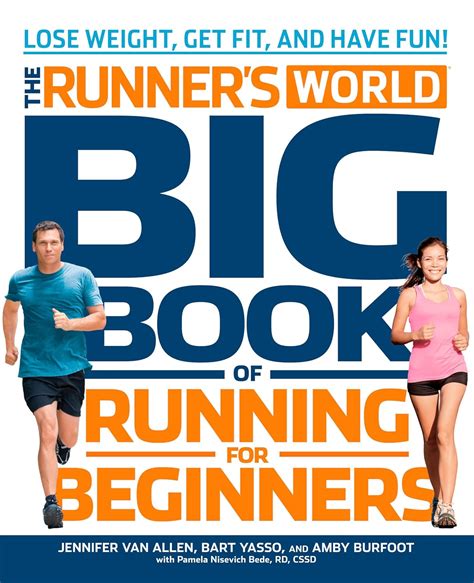 The Runner's World Big Book of Running for Beginners: Lose Weight, Get ...