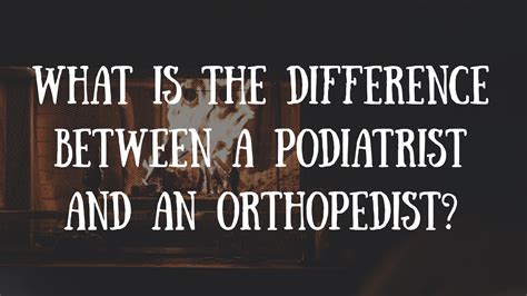 What is the Difference Between a Podiatrist and an Orthopedist? - Dean's Chat