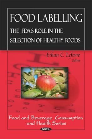 Buy Food Labeling: The FDA's Role in the Selection of Healthy Foods ...