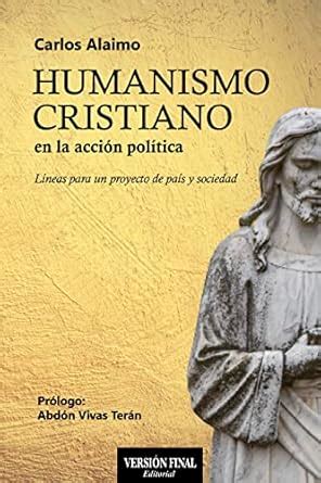 Humanismo Cristiano en la acción política: Líneas para un proyecto de ...