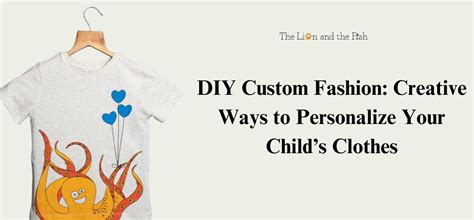 Creative DIY Ideas to Personalize Your Child’s Clothes