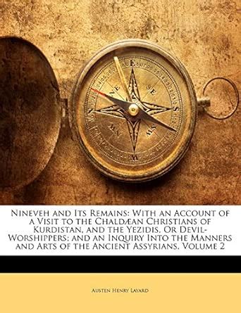 Buy Nineveh and Its Remains: With an Account of a Visit to the Chaldæan ...