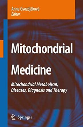 Buy Mitochondrial Medicine: Mitochondrial Metabolism, Diseases ...