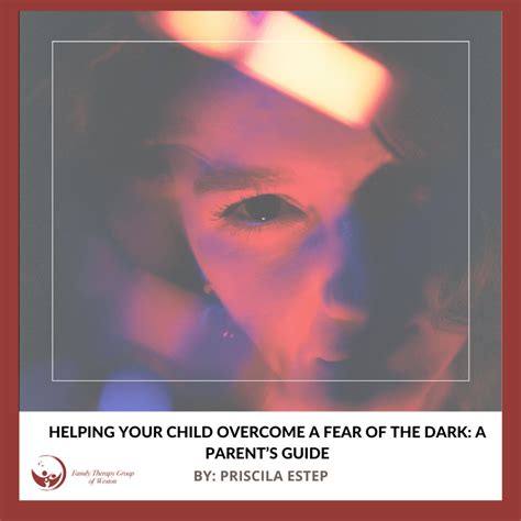 Helping Your Child Overcome a Fear of the Dark: A Parent’s Guide ...