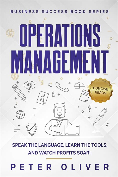 Operations Management: Speak the Language, Learn the Tools, and Watch ...