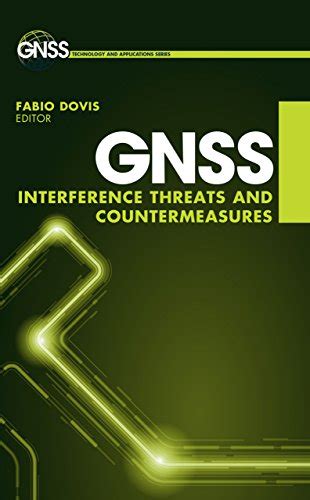 Buy GNSS Interference Threats and Countermeasures (Gnss Technology and ...