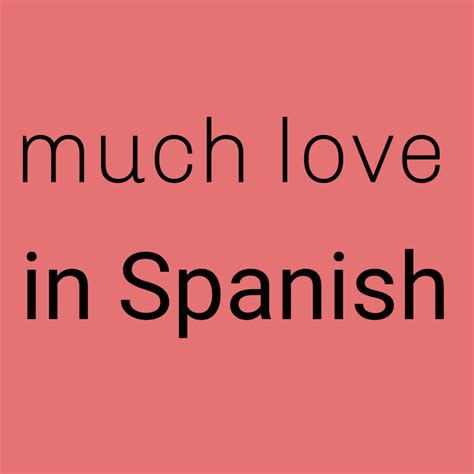 Much Love in Spanish | Spanish to Go