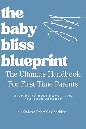 the baby bliss blueprint : The Ultimate Handbook for First Time Parents ...