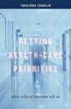 Buy Setting Health-Care Priorities: What Ethical Theories Tell Us Book ...