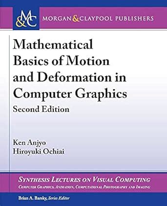 Mathematical Basics of Motion and Deformation in Computer Graphics ...