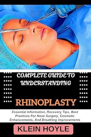COMPLETE GUIDE TO UNDERSTANDING RHINOPLASTY: Essential Information ...