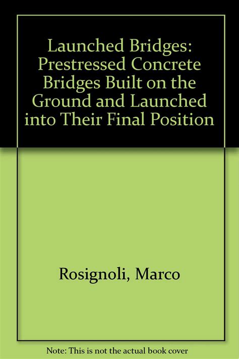 Buy Launched Bridges: Prestressed Concrete Bridges Built on the Ground ...