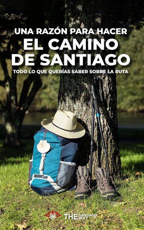 Una razón para hacer el Camino de Santiago: Todo lo que querías saber ...