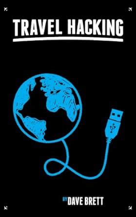 Travel Hacking: How to travel the world: The Ultimate Guide to ...