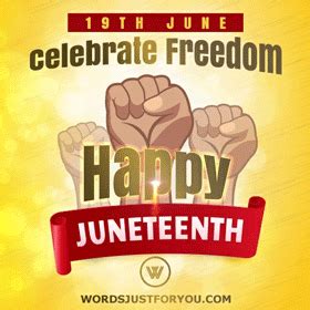 Happy Juneteenth Gif - 7756 » WordsJustforYou.com - Original Creative ...
