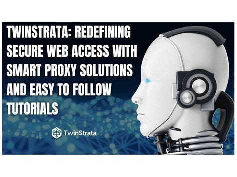 Twinstrata: Redefining Secure Web Access with Smart Proxy Solutions and ...