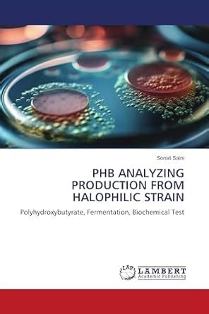 PHB ANALYZING PRODUCTION FROM HALOPHILIC STRAIN : Amazon.in: Books