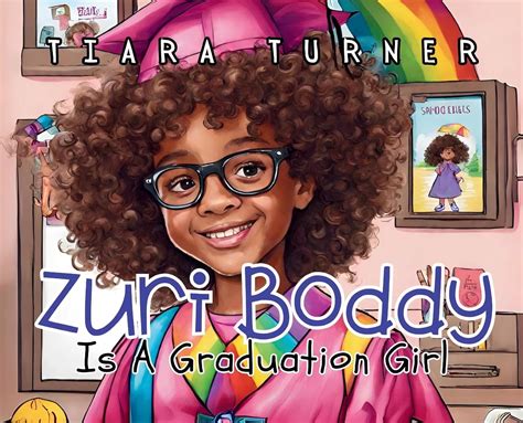 Zuri Boddy: Is A Graduation Girl! : Turner, Tiara, Boddy, Zuri: Amazon ...
