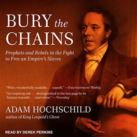 Bury the Chains: Prophets and Rebels in the Fight to Free an Empire's ...