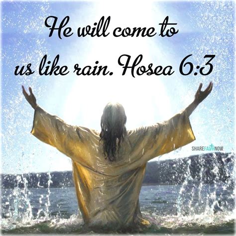 Bible Verses:He will come to us like rain.